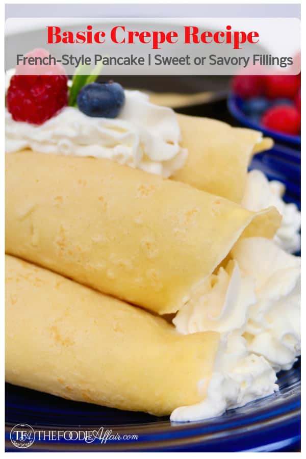 This basic crepe recipe, a French-style pancake can be filled with sweet or savory ingredients for a breakfast or lunch meal.  Get creative with the fillings and turn your meal from ordinary to EXTRAordinary! #pancake #crepe #easy #savory #bunch #sweet #recipe #thefoodieaffair