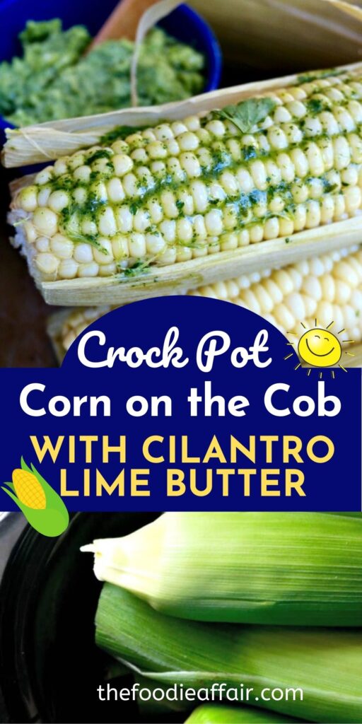 Slow cooker corn on the cob recipe for your next cookout. Cook in the husks and whip up a cilantro lime butter spread. Tender and delicious! #slowcooker #CrockPot #SideDish #Corn #BBQ #Summertime