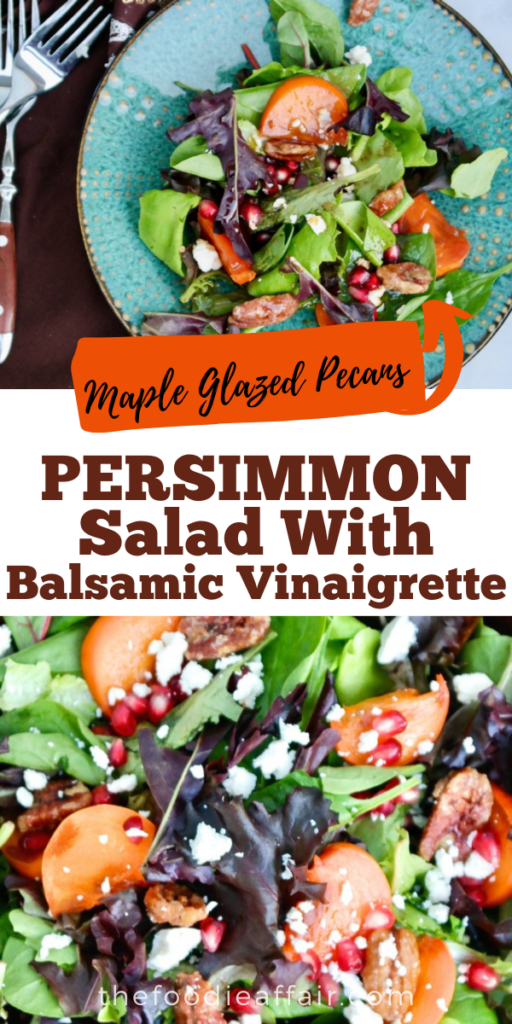 Fresh and delicious Fuyu persimmon salad made with candied pecans, pomegranate arils, goat cheese, lightly coated with a homemade balsamic vinaigrette. This salad is a fantastic addition to your holiday meal plan. #persimmon #holidaysalad #HolidaySideDishes