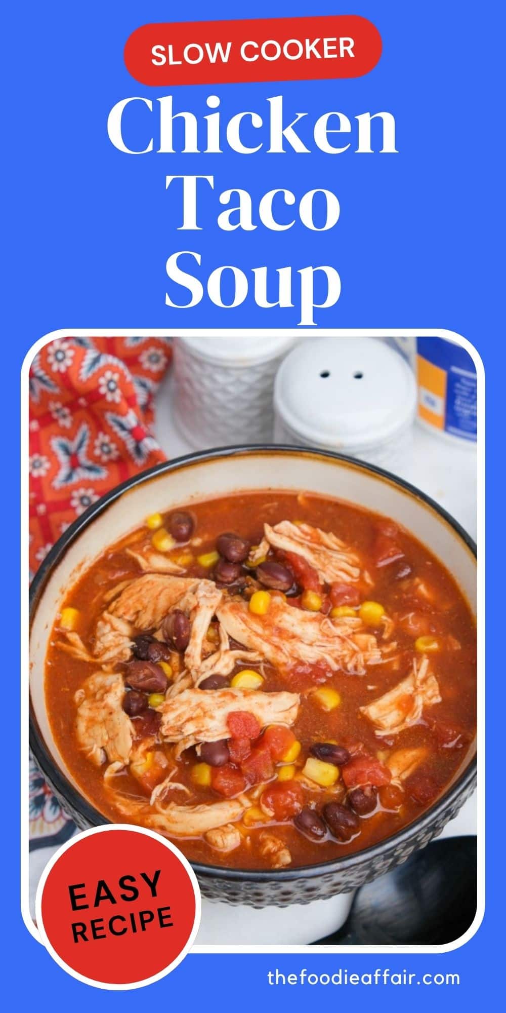 Simple Slow Cooker Chicken Taco Soup Recipe - The Foodie Affair
